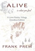 Alive Is How You Feel: A Love Poetry Trilogy Omnibus Edition