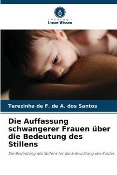 Die Auffassung schwangerer Frauen über die Bedeutung des Stillens - de A. dos Santos, Terezinha de F.