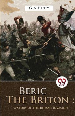 Beric The Briton - Henty, G. A.