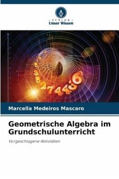 Geometrische Algebra im Grundschulunterricht - Medeiros Mascaro, Marcella