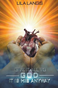 Give It All To God - It Is His Anyway - Langis, Lila