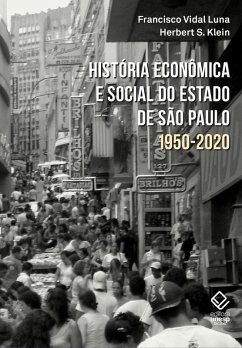 História econômica e social do estado de São Paulo - 1950-2020 (eBook, ePUB) - Luna, Francisco Vidal; Klein, Herbert S.