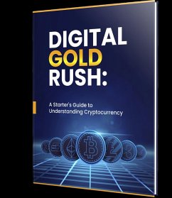 Digital Gold Rush: A Starter's Guide to Understanding Cryptocurrency (eBook, ePUB) - Roda, Abbas