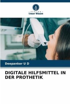 DIGITALE HILFSMITTEL IN DER PROTHETIK - U D, Deepanker