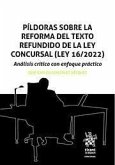Píldoras sobre la reforma del texto refundido de la Ley Concursal (LEY 16/2022) Análisis crítico con enfoque práctico