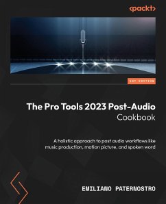 The Pro Tools 2023 Post-Audio Cookbook - Paternostro, Emiliano