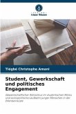 Student, Gewerkschaft und politisches Engagement