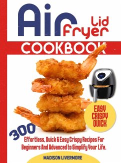 Easy Air Fryer Lid Cookbook (eBook, ePUB) - Livermore, Madison