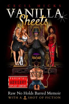 Vanilla Sheets - A Raw No Holds Barred Memoir WITH A SHOT OF FICTION (eBook, ePUB) - Hicks, Cecil