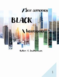 BLACK SELF-SUFFICIENCY; BLACK INDEPENDENCE (eBook, ePUB) Cover BLACK SELF-SUFFICIENCY; BLACK INDEPENDENCE (eBook, ePUB)