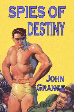 Spies of Destiny (eBook, ePUB) - Grange, John; Bellem, Robert Leslie; Ballard, W. T.