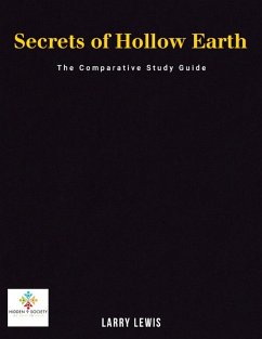 Secrets of Hollow Earth - The Comparative Study Guide (eBook, ePUB) - Lewis, Larry