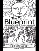 The Tarot Blueprint: Learn How Every Card Relates to the Journey of Life, a Reference Manual for the Tarot Blueprint Deck (eBook, ePUB)
