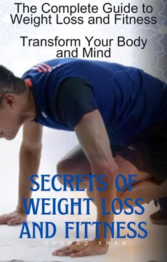 Cover The Complete Guide to Weight Loss and Fitness, Transform Your Body and Mind (eBook, ePUB)