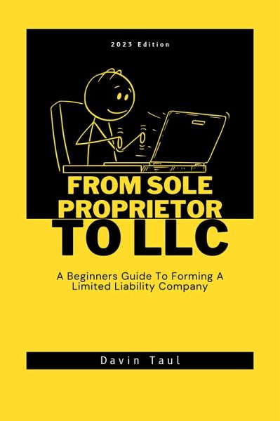 From Sole Proprietor To LLC (eBook, ePUB) From Sole Proprietor To LLC (eBook, ePUB)