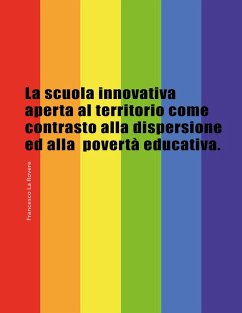 La scuola innovativa aperta al territorio come contrasto alla dispersione ed alla povertà educativa (eBook, ePUB) - La Rovere, Francesco
