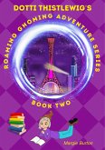 Dotti Thistlewig's Roaming Gnoming Adventure Series (eBook, ePUB)