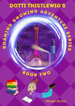 Cover Dotti Thistlewig's Roaming Gnoming Adventure Series (eBook, ePUB)