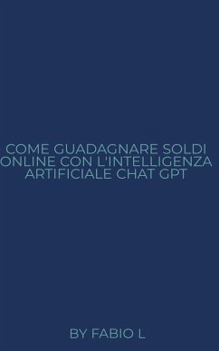 Come guadagnare soldi online con l'intelligenza artificiale (eBook, ePUB) - L, Fabio