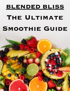 Cover Blended Bliss: The Ultimate Smoothie Guide (eBook, ePUB)