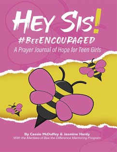 Cover Hey Sis! #BeeEncouraged: A Prayer Journal of Hope for Teen Girls (eBook, ePUB)