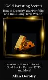 Gold Investing Secrets (eBook, ePUB)