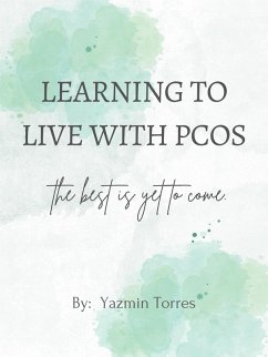 Learning to Live with PCOS (eBook, ePUB) - Torres, Yazmin