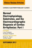 Normal Electrophysiology, Substrates, and the Electrocardiographic Diagnosis of Cardiac Arrhythmias: Part I, An Issue of the Cardiac Electrophysiology Clinics, E-Book (eBook, ePUB)