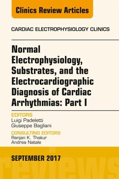 Cover Normal Electrophysiology, Substrates, and the Electrocardiographic Diagnosis of Cardiac Arrhythmias: Part I, An Issue of the Cardiac Electrophysiology Clinics, E-Book (eBook, ePUB)