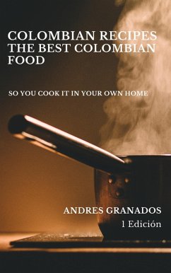 Cover COLOMBIAN RECIPES THE BEST COLOMBIAN FOOD:learn to cook colombian seasoning (eBook, ePUB)