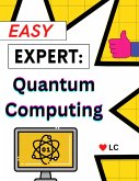 Easy Expert EBook: Quantum Computing (eBook, ePUB)