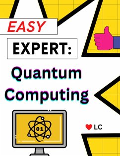 Easy Expert EBook: Quantum Computing (eBook, ePUB) - Clontz, Lisa