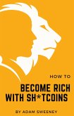 How to become rich with sh*tcoin (eBook, ePUB)
