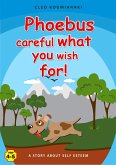 PHOEBUS CAREFUL WHAT YOU WISH FOR! (eBook, ePUB)