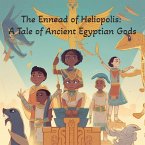 The Ennead of Heliopolis: A Tale of Ancient Egyptian Gods (eBook, ePUB)