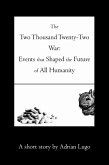 The Two Thousand Twenty-Two War: Events that Shaped the Future of All Humanity (eBook, ePUB)