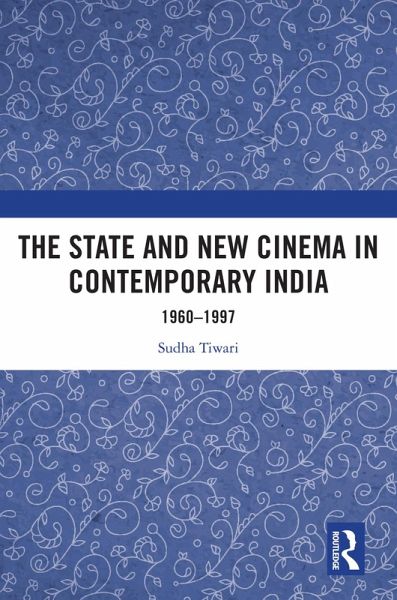 The State and New Cinema in Contemporary India (eBook, ePUB) The State and New Cinema in Contemporary India (eBook, ePUB)