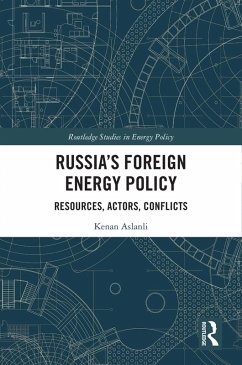Russia's Foreign Energy Policy (eBook, PDF) - Aslanli, Kenan