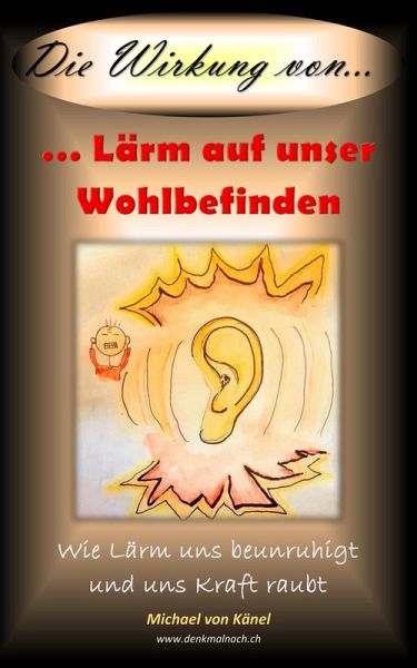 Die Wirkung von Lärm auf unser Wohlbefinden (eBook, ePUB) Die Wirkung von Lärm auf unser Wohlbefinden (eBook, ePUB)