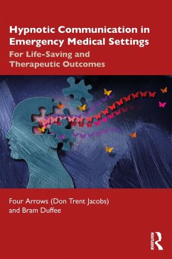 Hypnotic Communication in Emergency Medical Settings (eBook, ePUB) - Jacobs (Four Arrows), Don Trent; Duffee, Bram