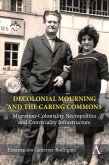 Decolonial Mourning and the Caring Commons (eBook, ePUB)