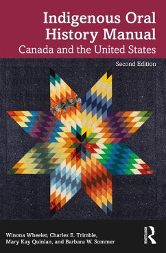 Indigenous Oral History Manual (eBook, ePUB) - Wheeler, Winona; Trimble, Charles E.; Quinlan, Mary Kay; Sommer, Barbara W.