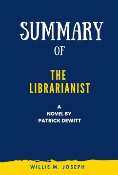 Summary of the Librarianist a Novel by Patrick Dewitt (eBook, ePUB) - Joseph, Willie M.