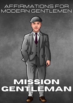 Cover Mission Gentleman: Affirmations For Modern Gentlemen (eBook, ePUB)