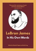 LeBron James: In His Own Words (eBook, ePUB) LeBron James: In His Own Words (eBook, ePUB)