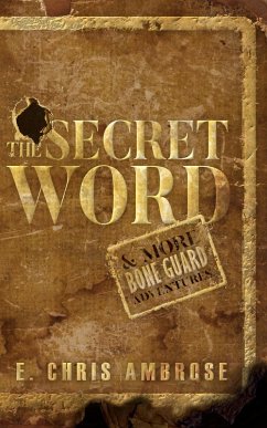 The Secret Word and More Bone Guard Adventures (eBook, ePUB) - Ambrose, E. Chris