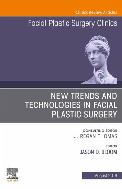 New Trends and Technologies in Facial Plastic Surgery, An Issue of Facial Plastic Surgery Clinics of North America (eBook, ePUB) - Bloom, Jason D
