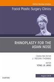 Rhinoplasty for the Asian Nose, An Issue of Facial Plastic Surgery Clinics of North America (eBook, ePUB)
