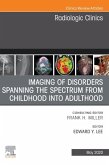 Imaging of Disorders Spanning the Spectrum from Childhood ,An Issue of Radiologic Clinics of North America E-Book (eBook, ePUB)