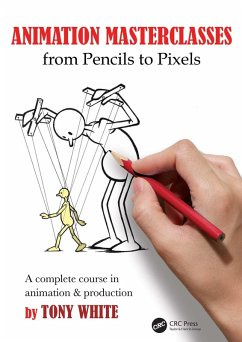 Animation Masterclasses: From Pencils to Pixels (eBook, ePUB) - White, Tony